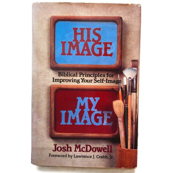 His Image My Image: Biblical Principles for Improving Your SelfWorth by McDowell - Picture 1 of 7